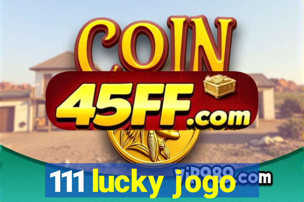 111 lucky jogo